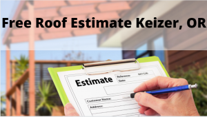 Free Roof Estimate Keizer Oregon