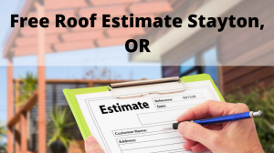 Free Roof Estimate Stayton, Oregon