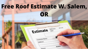 Free Roof Estimate W. Salem Oregon