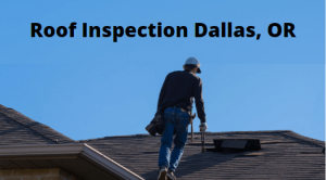 Roof Inspection Dallas, Oregon