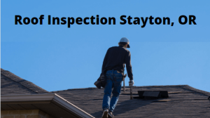 Roof Inspection Stayton, Oregon