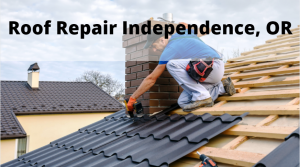 Roof Repair Independence Oregon
