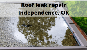 Roof leak repair Independence, Oregon