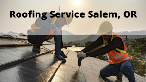 Roofing Service Salem OR