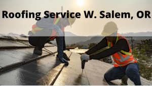 Roofing Service W. Salem OR