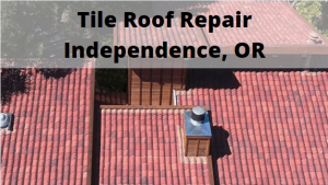 Tile Roof Repair Independence, Oregon